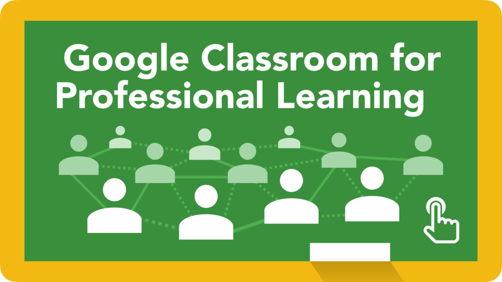 Google Classroom for Professional Learning — Learning in ...