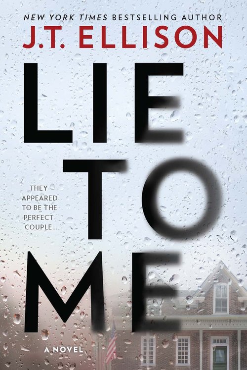 LIE TO ME (a psychological thriller) by J.T. Ellison