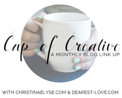Cup of Creative - A monthly blog link up for aspiring creative professionals with Christinaelyse.com & Dearest-love.com