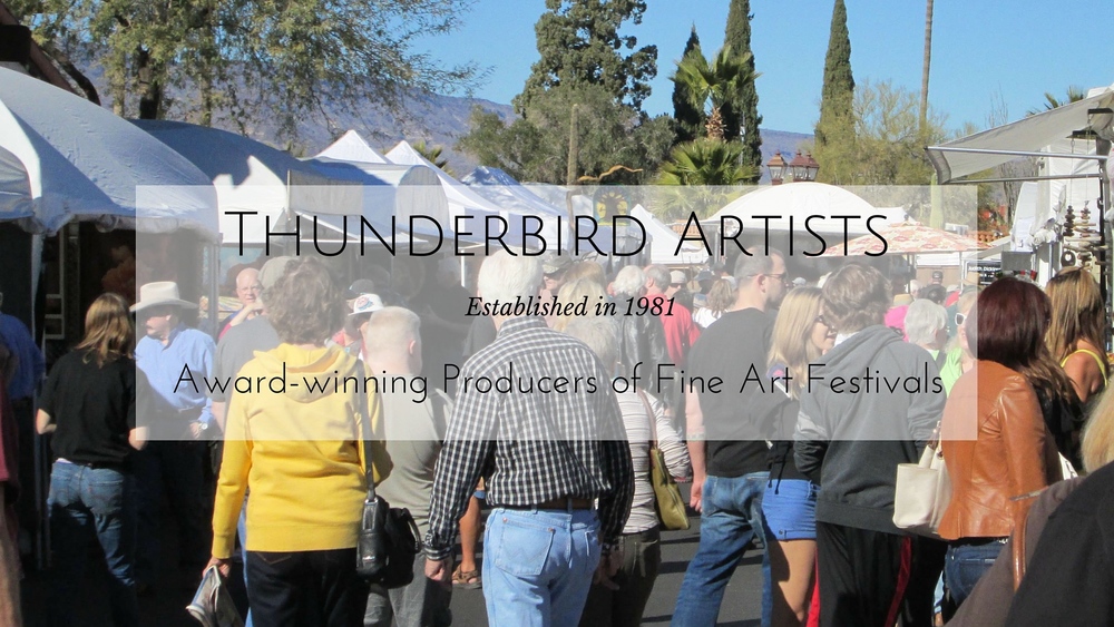Thunderbird Artists-Award winning producers of Fine Art festivals.jpg