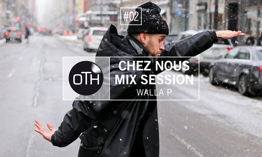 OTH_ CHez Nous Mix Session Walla P-02.jpg