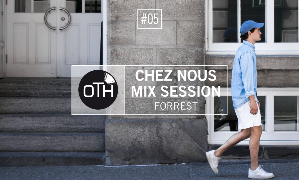 OTH Chez Nous Mix Session Forrest
