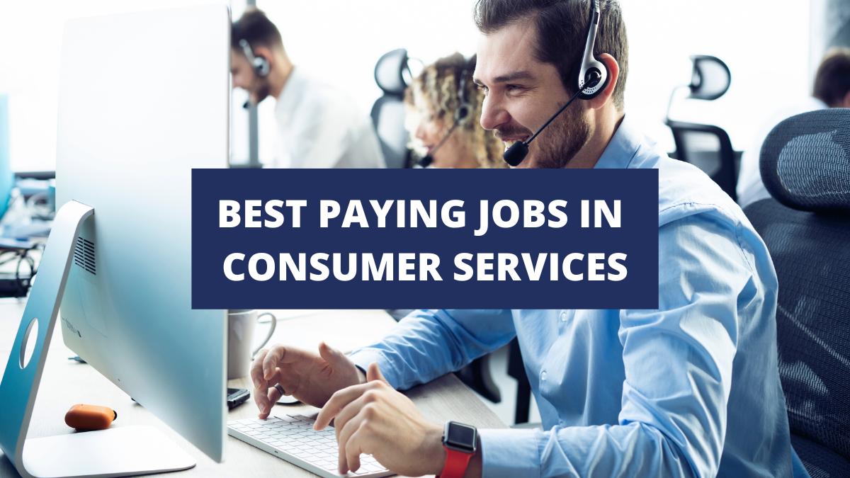 10 Of The Best Paying Jobs In Consumer Services 2022