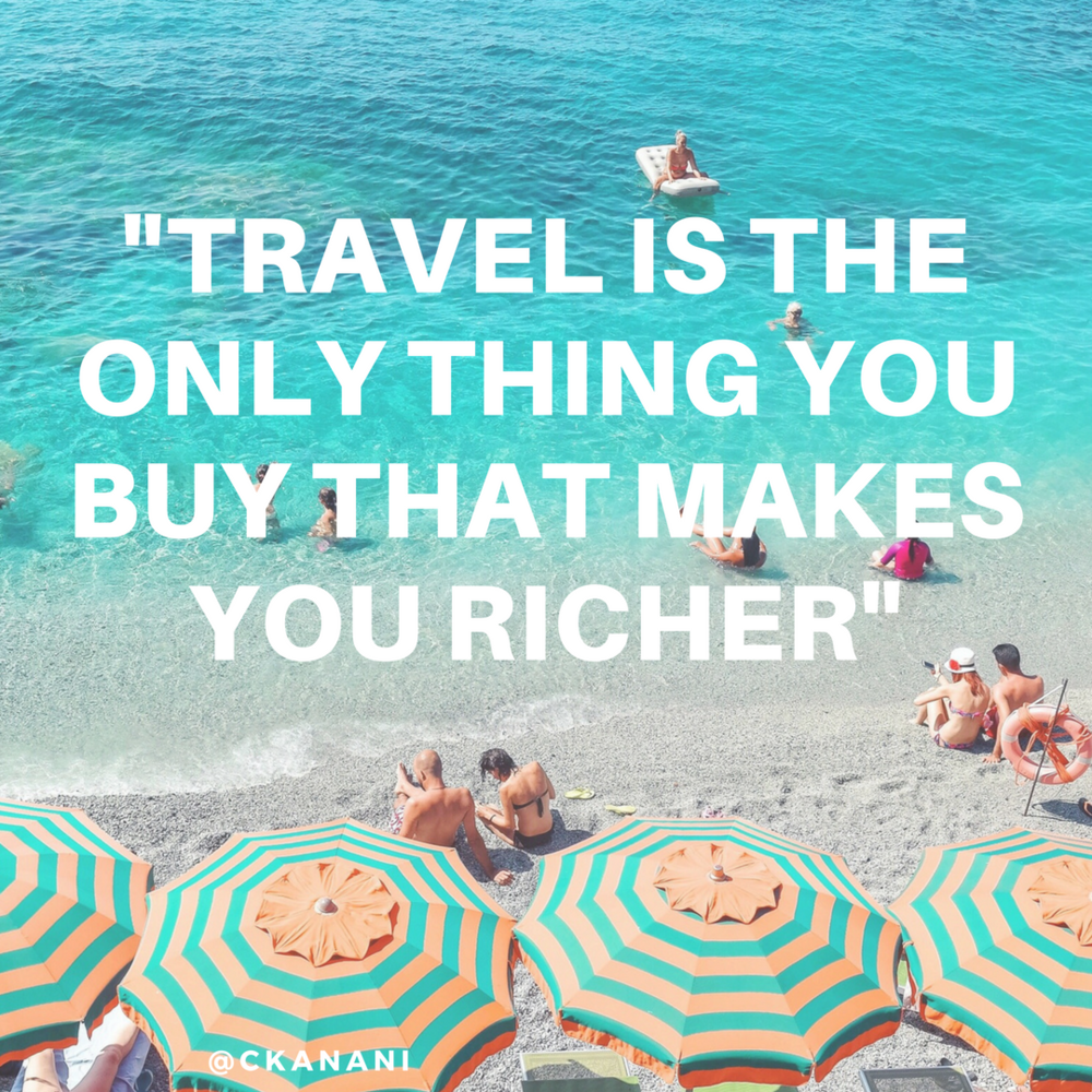 travel is the only thing that makes you richer