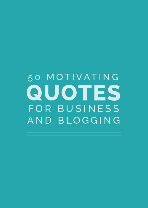 50 Motivating Quotes For Business And Blogging