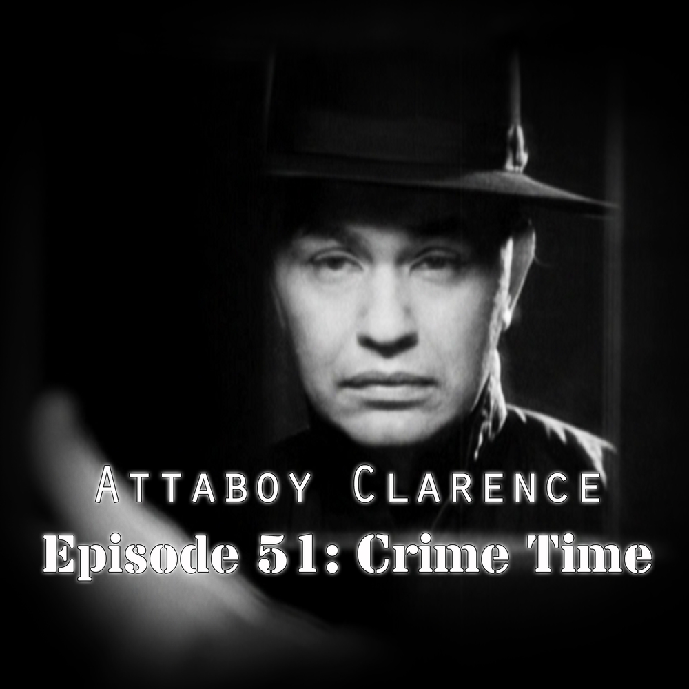The Attaboy Clarence Podcast - Classic Movies & Old Time Radio