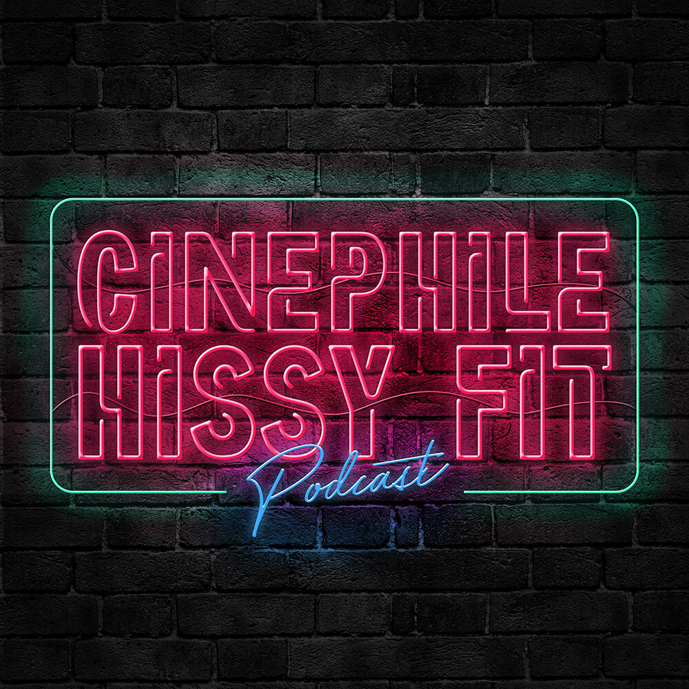 PODCAST: Episode 66 of "The Cinephile Hissy Are compatible" Podcast