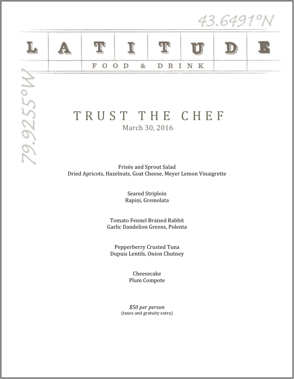          The above is a sample Trust The Chef menu.  A different Trust the Chef menu is offered every Wednesday.  Trust the Chef is available as a 5-course or a 3-course offering.                                   Please note that the regular menu is always available on Wednesday nights.                   