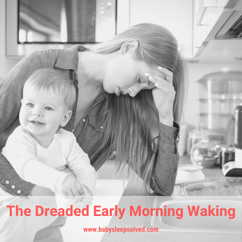 The Dreaded Early Morning Waking Baby Sleep Solved
