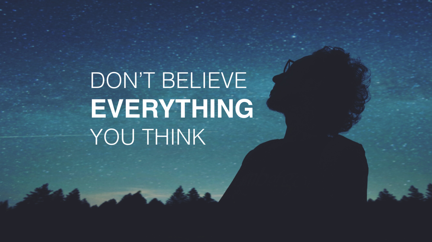 Don't Believe Everything You Think — Sojourn Grace Collective