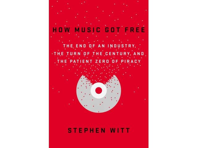 RADIO: Stephen Witt on "How Music Got Free: the End of an Industry, the Turn of the Century, and the Patient Zero of Piracy"   The Leonard Lopate Show on WNYC: 16 Jun 2015