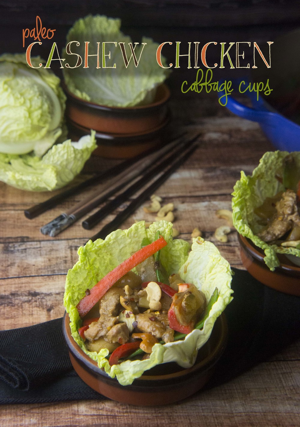 Paleo Cashew Chicken Cabbage Cups — Foraged Dish
