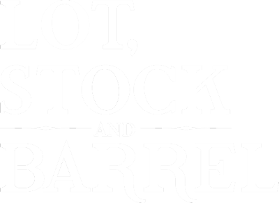 LOT, STOCK AND BARREL