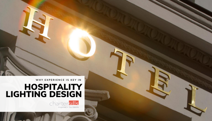 Why experience is key in hospitality lighting design — CharterSills