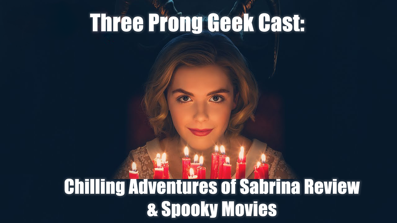 Three Prong GeekCast: Chilling Adventures of Sabrina Review & Overlooked Spooky Movies