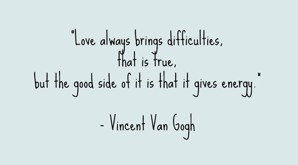 In Honer To Valentines Day I Thought I Would Share This Quote With You By Vincent Van Gogh Which Il Rates Van Goghs Thoughts On Love In A Letter To