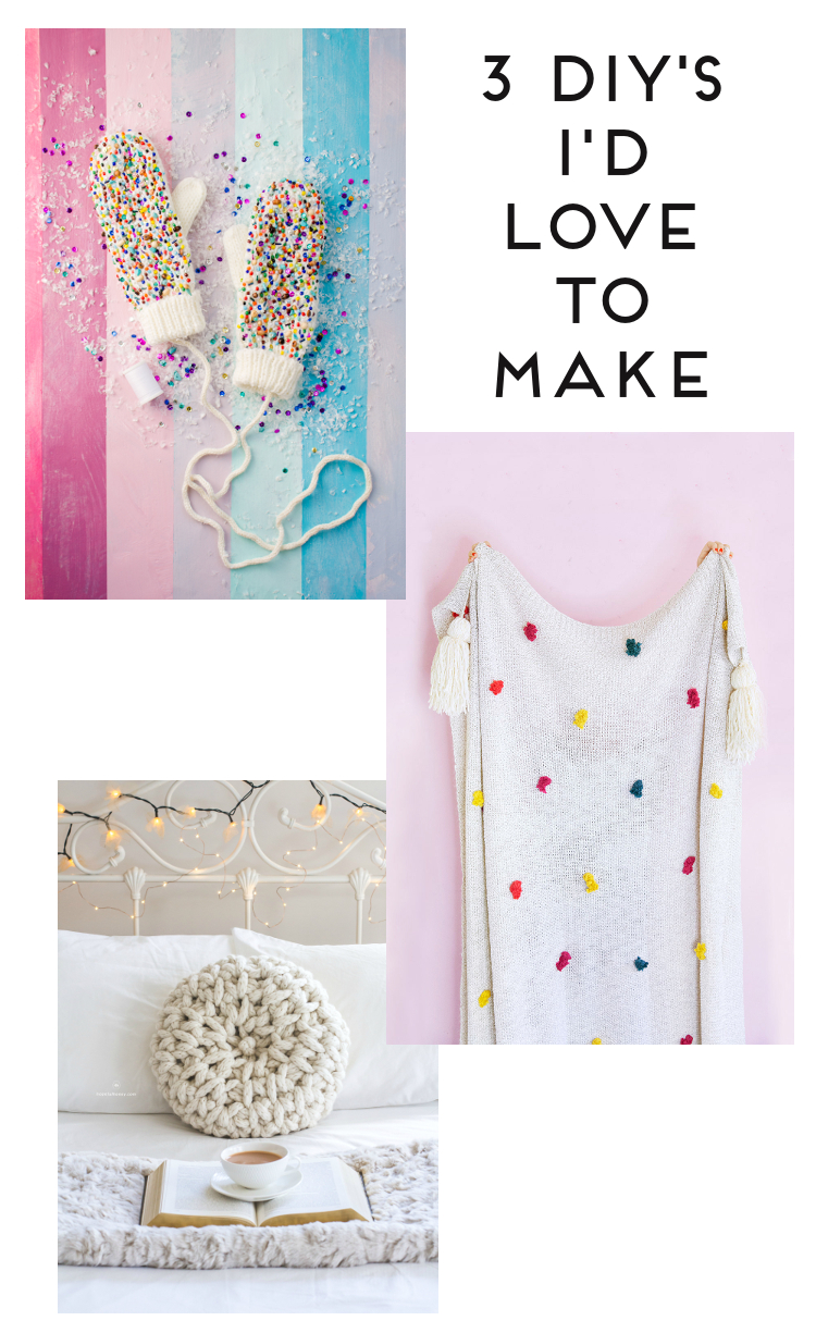 3 DIY'S I'D LOVE TO MAKE - WINTER WARMERS.