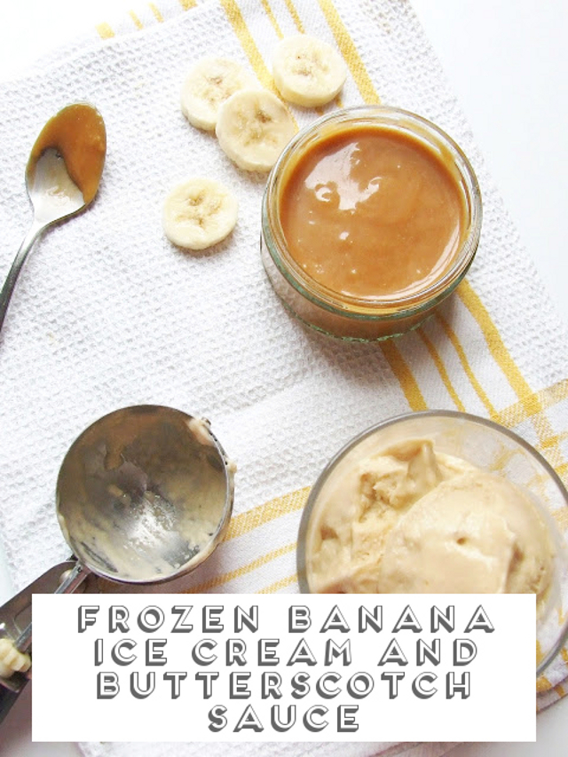 Easy Peasy Frozen Banana Ice Cream and Butterscotch Sauce.