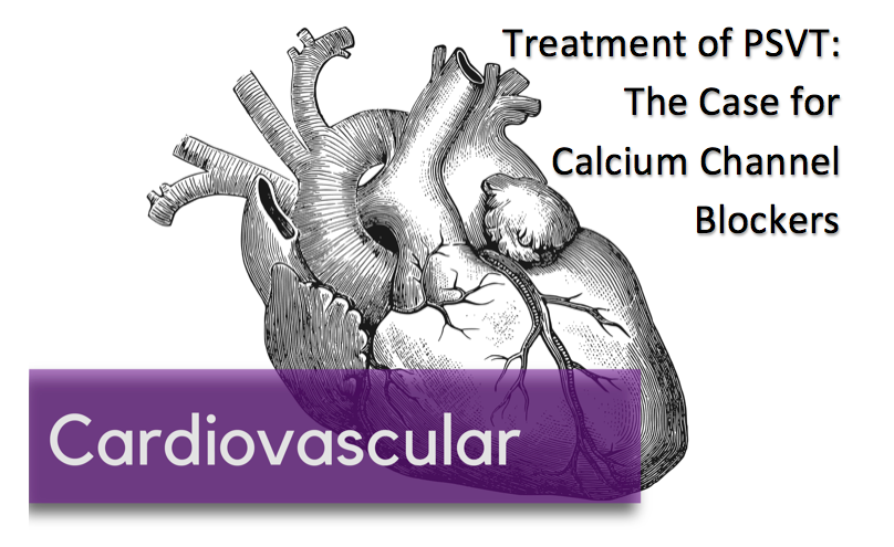 Treatment of pSVT: A Case for Calcium Channel Blockers — NUEM Blog