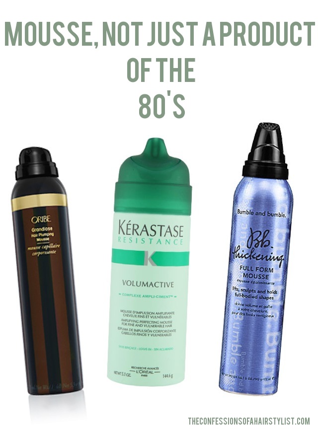 Mousse, Not Just A Product Of The 80's — Confessions of a Hairstylist