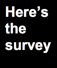 Get yer survey here