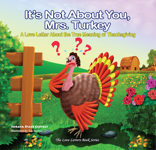 It's Not About You Mrs. Turkey - Christian Author Soraya Diase Coffelt Children's Book
