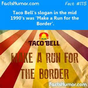 Image result for taco bell make a run for the border slogans over the years