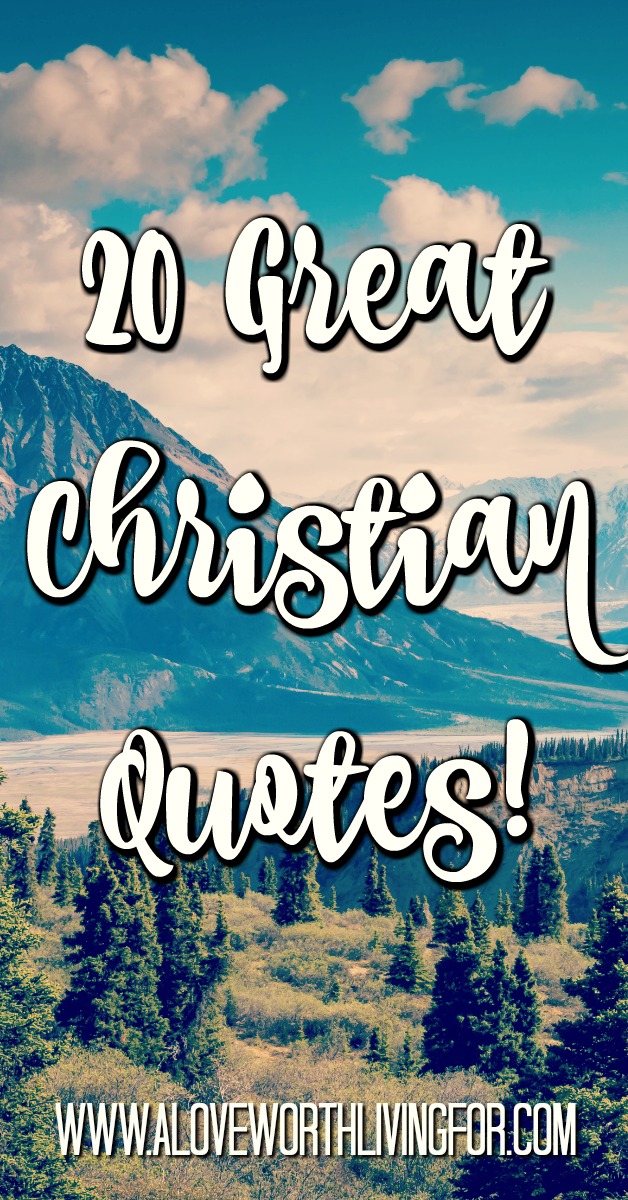 My Favorite Christian Quotes — A Love Worth Living For