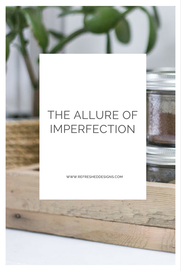Rethinking design for our homes and our lives: the alllure of imperfection