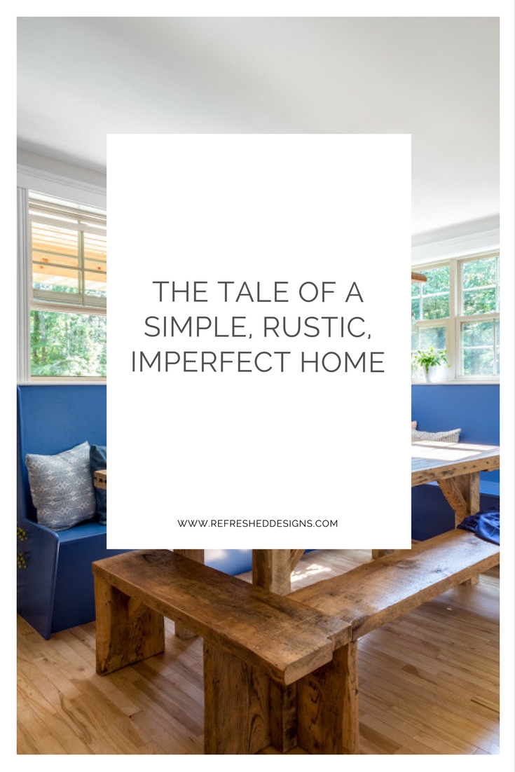 the tale of a simple, rustic, imperfect home