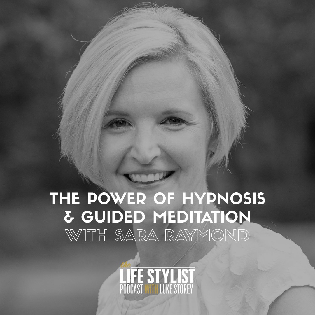 The Power of Hypnosis & Guided Meditation w/ Sara Raymond #399 — LUKE ...