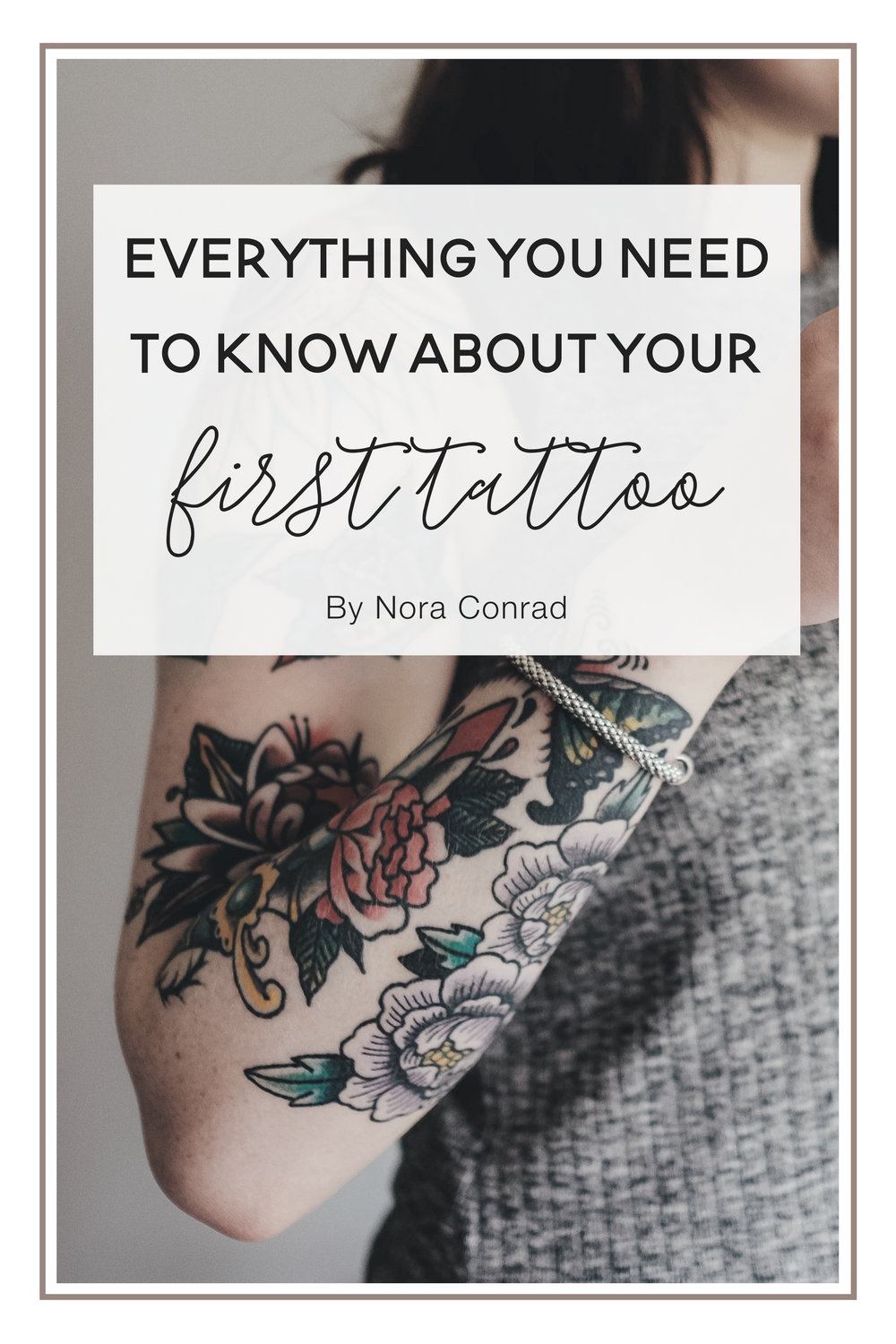 Everything You Need To Know About Your First Tattoo — Nora ...