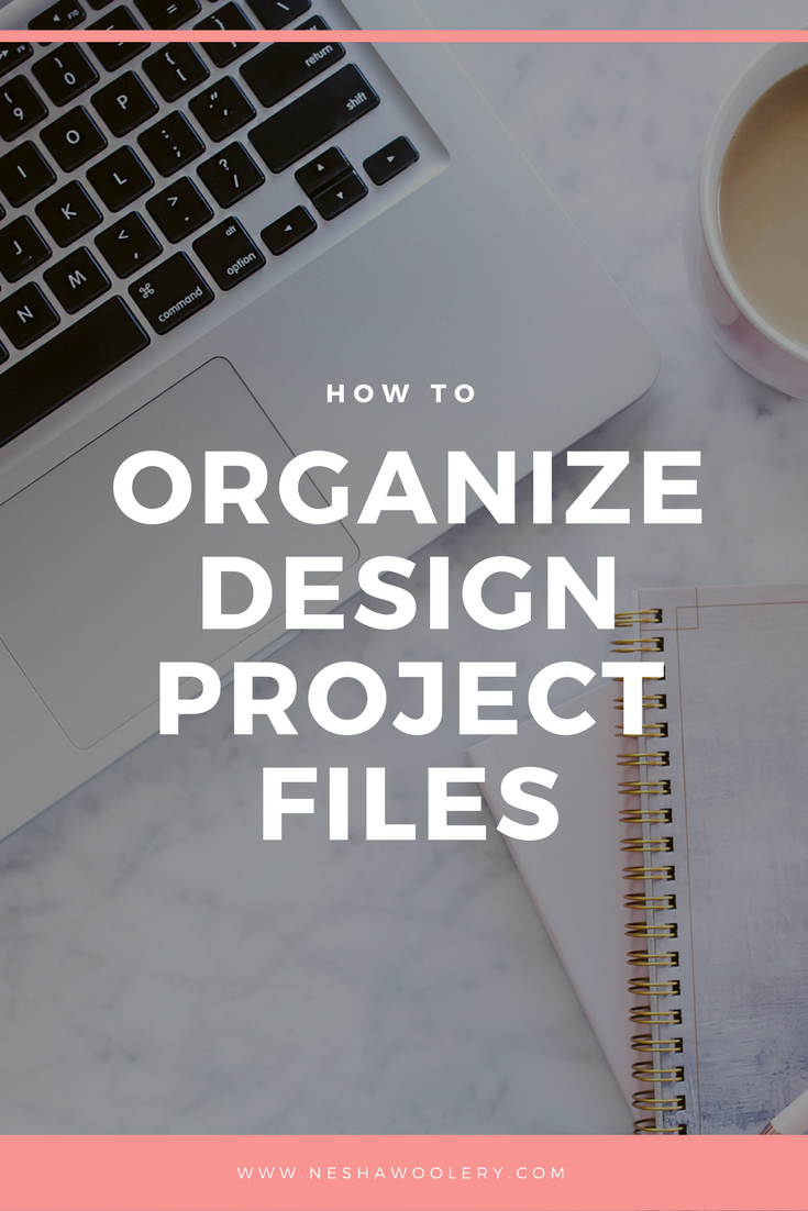 How To Organize Design Project Files by Nesha Woolery | Freelance designers, freelance writers, freelance photographers | Organize design project assets