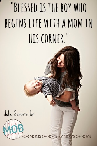 Blessed is the boy who begins life with a mom in his corner.