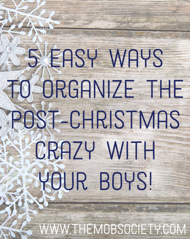 5 Easy Ways to Organize the Post-Christmas Crazy with Your Boys via The MOB Society