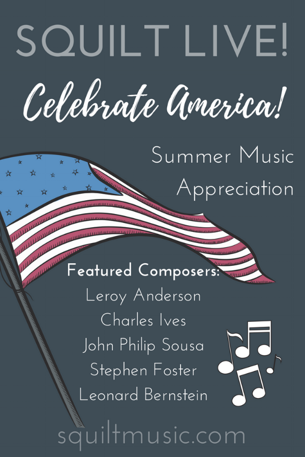  Summer 2018 with SQUILT LIVE! - Celebrate American Music Appreciation 