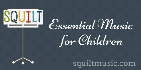  SQUILT Essential Music for Children 
