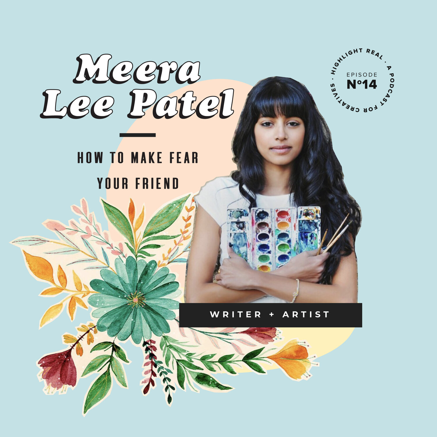 Episode #14: HOW TO MAKE FEAR YOUR FRIEND WITH MEERA LEE PATEL — Josephine  Kimberling