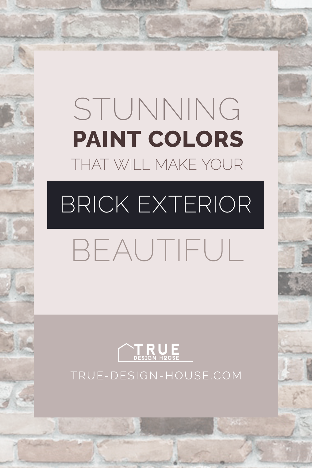 Stunning Paint Colors That Will Make Your Brick Exterior Beautiful True Design House