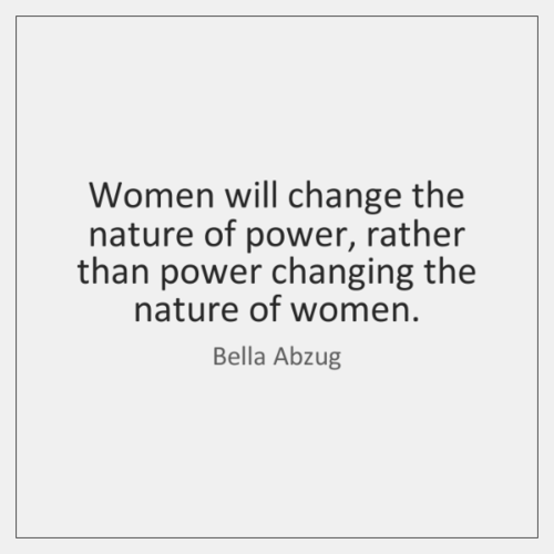 bella-abzug-women-will-change-the-nature-of-power-quote-on-storemypic-dfe2b.png