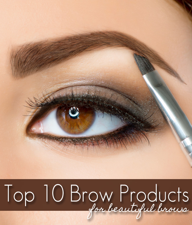 Top 10 Eyebrow Products for Beautiful Brows