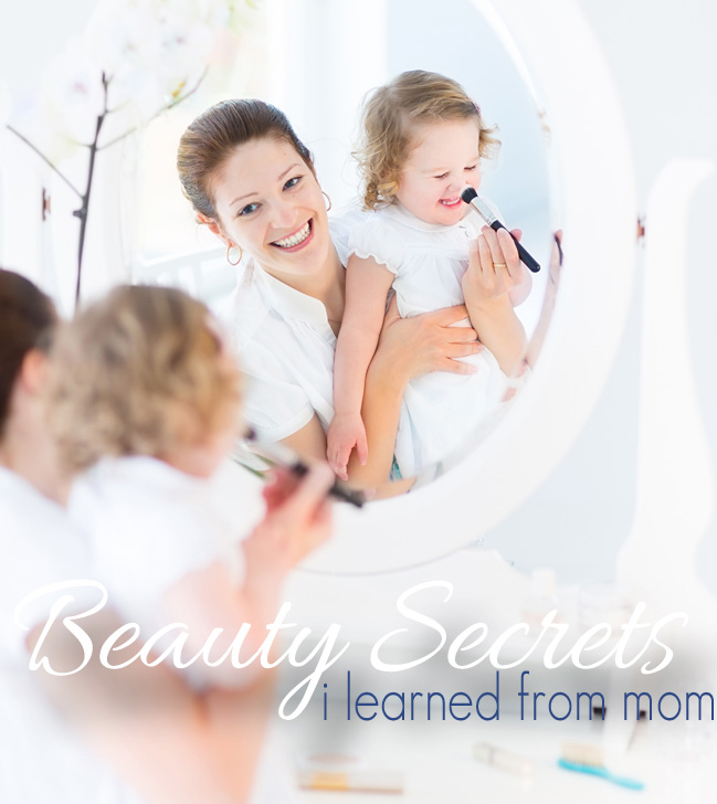 The Beauty Secrets I've Learned from Mom