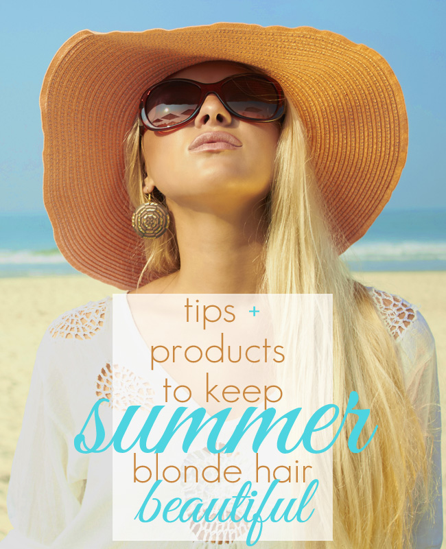 Tips + Products to Keep Summer Blonde Hair Beautiful.