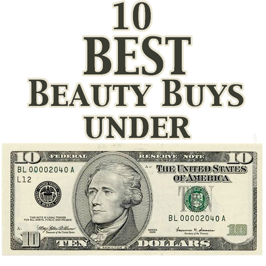 10 Best Beauty Buys Under $10.00 | Beautiful Makeup Search