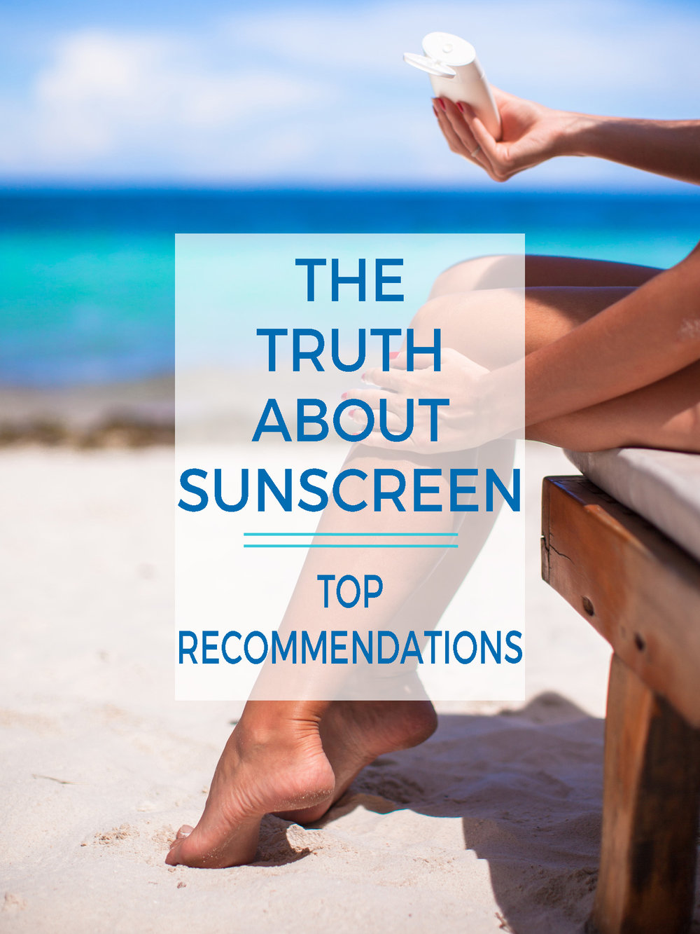 The Truth About Sunscreen + Top Recommendations