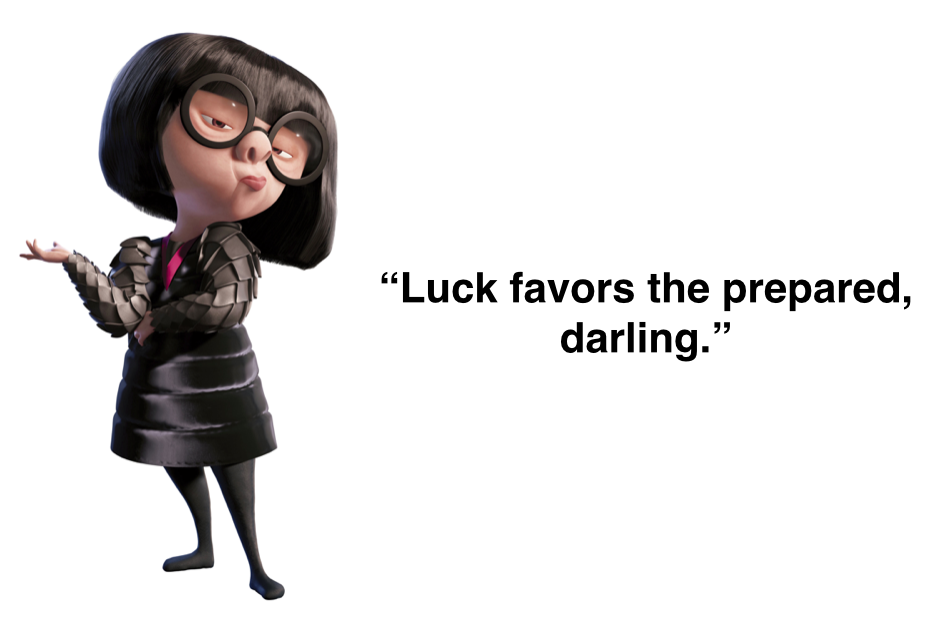 Edna-Mode-Luck-favors-the-prepared.png