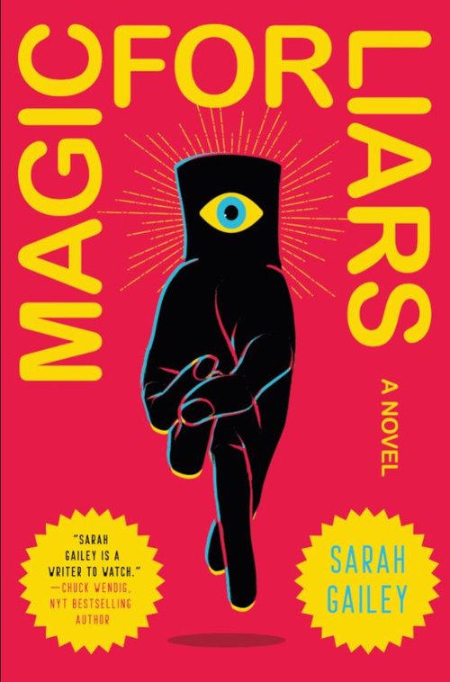 Cover of MAGIC FOR LIARS, by Sarah Gailey. A disembodied hand stands on crossed fingers. There is an open eye on its wrist.