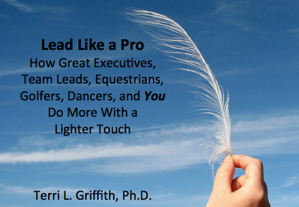 Book Title: Lead Like a Pro: How Great Executives, Team Leads, Equestrians, Golfers, Dancers, and You Do More With a 
Lighter Touch