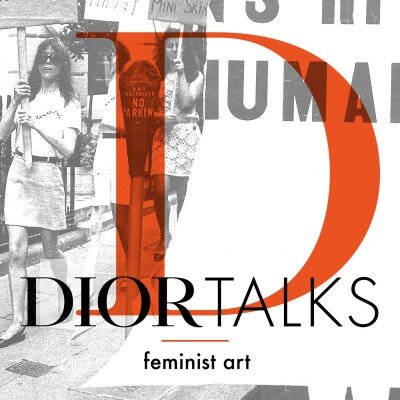Dior Talks | Feminist Art — Flaunt Magazine