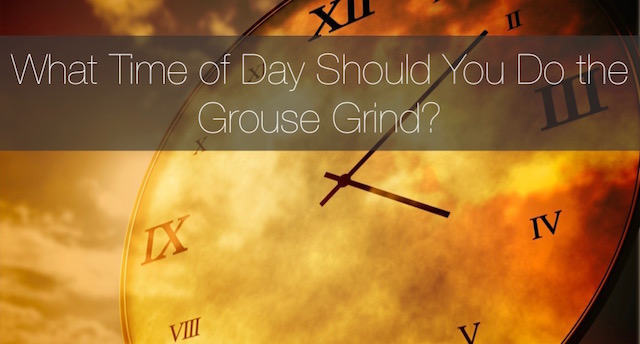 Best Time to do the Grouse Grind